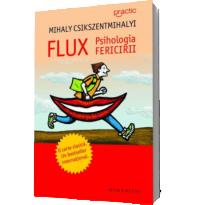 Flux. Psihologia fericirii - Mihaly Csikszentmihalyi