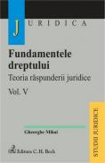Fundamentele dreptului. Teoria raspunderii juridice. Volumul V - Mihai Gheorghe