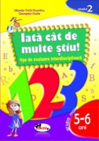 IATA? CAT DE MULTE STIU - fise de evaluare transdisciplinara nivelul 2 - grupa mare 5-6ani - Manda Trica-Dumitru , Georgeta Vasile