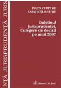 Inalta Curte de Casatie si Justitie. Buletinul jurisprudentei. Culegere de decizii pe anul 2007 - Inalta Curte de Casatie si Justitie