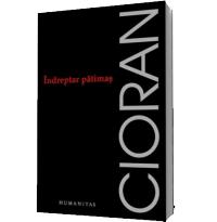 Indreptar patimas - Emil Cioran