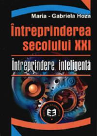 Intreprinderea secolului XXI. Intreprinderea inteligenta - Maria-Gabriela Hoza