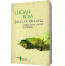 Jocul cu trecutul. Istoria intre adevar si fictiune - Lucian Boia
