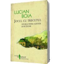 Jocul cu trecutul. Istoria intre adevar si fictiune - Lucian Boia