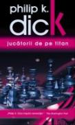 Jucatorii De Pe Titan - Philip K. Dick