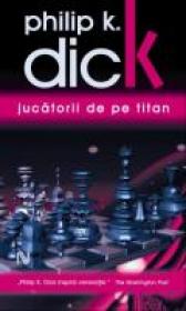 Jucatorii De Pe Titan - Philip K. Dick