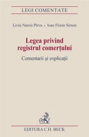 Legea privind registrul comertului. Comentarii si explicatii - Pirvu Liviu Narcis , Simon Ioan Florin
