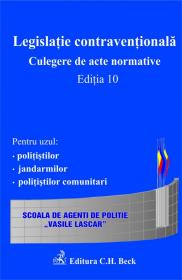 Legislatie contraventionala. Culegere de acte normative. Editia 10 - Coord. Tomescu Ion