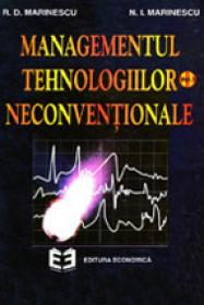 Managementul tehnologiilor neconventionale, vol. I - Radu Dumitru Marinescu , Niculae Ion Marinescu