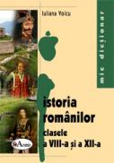 Mic dictionar de istoria romanilor pentru clasele a VIII-a si a XII-a - Iuliana Voicu