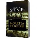 Moartea tragediei - George Steiner