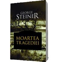 Moartea tragediei - George Steiner