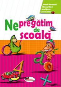 Ne pregatim de scoala - Alice Nichita , M. Mitroi , C. Jalba , St. Antonovici