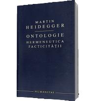 Ontologie. Hermeneutica facticitatii - Martin Heidegger