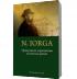 Opinii sincere si pernicioase ale unui rau patriot - Nicolae Iorga