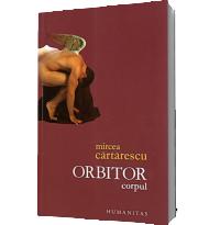 Orbitor - Corpul - Mircea Cartarescu