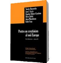 Pentru un crestinism al noii Europe. Seria Boltzmann, volumul III - Teodor Baconsky, Ioan I. Ica jr., Bogdan Tataru-Cazaban, Elena Stefoi, Anca Manolescu, Radu Carp