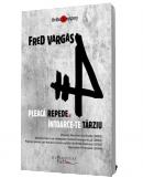 Pleaca repede si intoarce-te tarziu - Fred Vargas