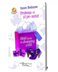 Probeaz-o si pe-asta! Ghid lunar de shopping si stil - Susan Redstone