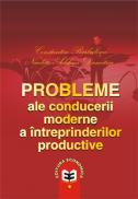 Probleme ale conducerii moderne a intreprinderilor productive - Constantin Barbulescu , Nicoleta Adelina Dumitriu