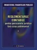 Reglementarile contabile pentru persoanele juridice fara scop patrimonial - Ministerul Finantelor Publice