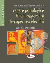 Repere psihologice in cunoasterea si descoperirea elevului - Eugenia Enachescu