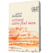 Scrisori catre fiul meu - Gabriel Liiceanu