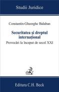 Securitatea si dreptul international. Provocari la inceput de secol XXI - Balaban Constantin Gheorghe