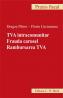 TVA intracomunitar. Frauda carusel. Rambursarea TVA - Patroi Dragos , Cuciureanu Florin