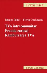 TVA intracomunitar. Frauda carusel. Rambursarea TVA - Patroi Dragos , Cuciureanu Florin