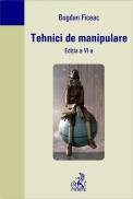 Tehnici de manipulare. Editia 6 - TITLU EPUIZAT! - Ficeac Bogdan