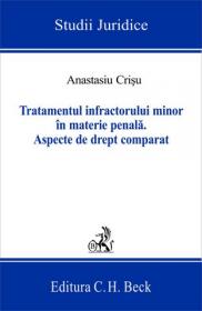 Tratamentul infractorului minor in materie penala. Editia 2 - Crisu Anastasiu