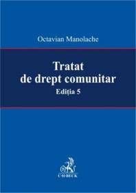 Tratat de drept comunitar. Editia 5 - Manolache Octavian