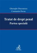 Tratat de drept penal. Partea speciala - Diaconescu Gheorghe , Duvac Constantin