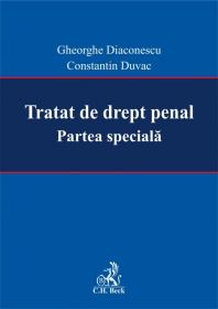 Tratat de drept penal. Partea speciala - Diaconescu Gheorghe , Duvac Constantin
