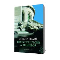 Tratat de istorie a religiilor - Mircea Eliade