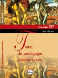 Tratat de pedagogie: propedeutica - Elena Macavei