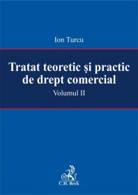 Tratat teoretic si practic de drept comercial. Volumul II - Turcu Ion