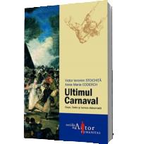 Ultimul Carnaval. Goya, Sade si lumea rasturnata - Victor Ieronim Stoichita, Anna Maria Coderch