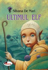 Ultimul Elf - Silvana De Mari