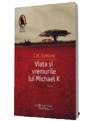 Viata si vremurile lui Michael K - J.M. Coetzee