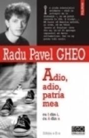 Adio, adio, patria mea cu ? din i, cu ? din a (editia a II-a) - Radu Pavel Gheo