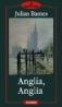 Anglia, Anglia - Julian Barnes