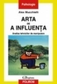 Arta de a influenta. Analiza tehnicilor de manipulare - Alex Mucchielli
