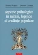 Aspecte psihologice in mituri, legende si credinte populare - Tiberiu Rudica, Daniela Costea