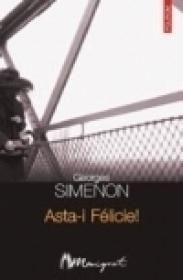 Asta-i Felicie! - Georges Simenon