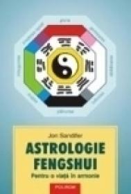 Astrologie fengshui. Pentru o viata in armonie - Jon Sandifer
