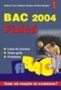 BAC 2004. Fizica. Lista de termeni. Teste grila. Probleme - Rodica Luca, Rodica Perjoiu, Emilian Bogatu