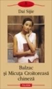 Balzac si Micuta Croitoreasa chineza - Dai Sijie