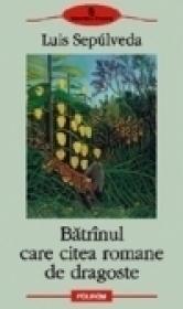 Batrinul care citea romane de dragoste - Luis Sepulveda